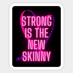 Strong is the new skinny Sticker